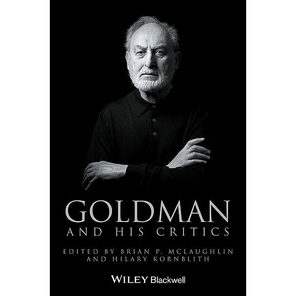 Goldman and His Critics / Philosophers and their Critics