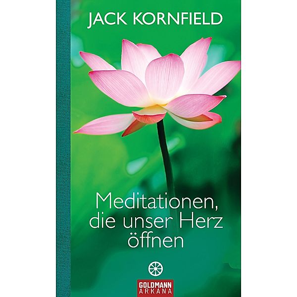 Goldmann Arkana / Meditationen, die unser Herz öffnen, Jack Kornfield