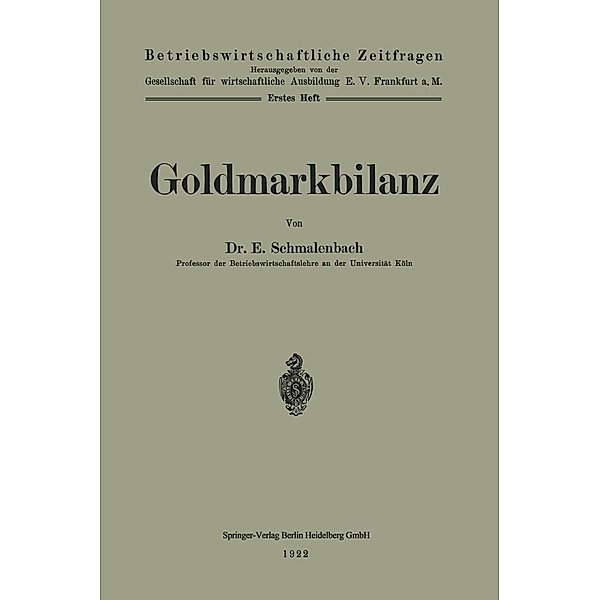 Goldmarkbilanz / Betriebswirtschaftliche Zeitfragen Bd.1, Eugen Schmalenbach