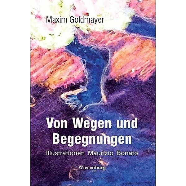 Goldmayer, M: Von Wegen und Begegnungen, Maxim Goldmayer