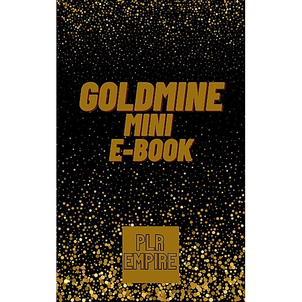 GOLDMINE Mini-E-Book, Plr Empire