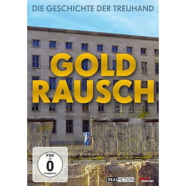 Goldrausch - Die Geschichte der Treuhand, Dokumentation