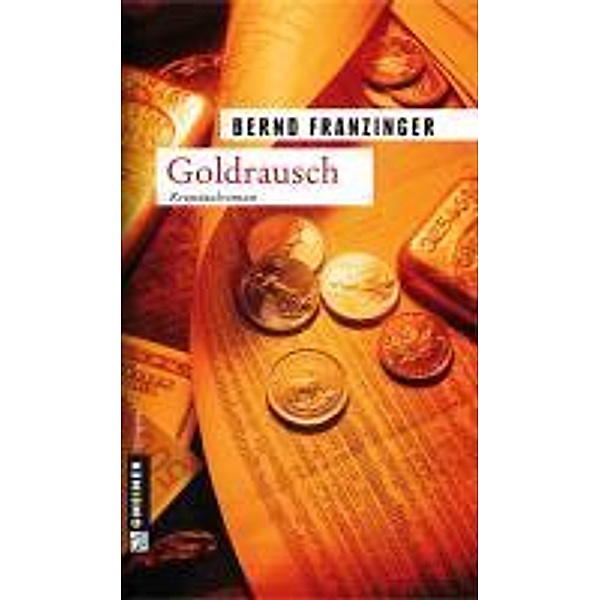 Goldrausch / Kommissar Wolfram Tannenberg Bd.2, Bernd Franzinger