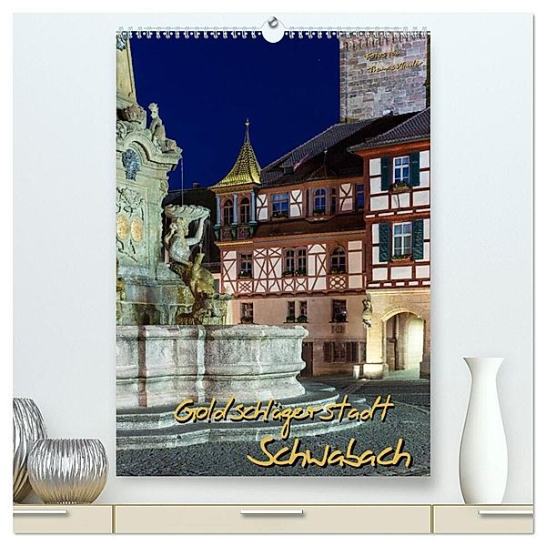 Goldschlägerstadt Schwabach (hochwertiger Premium Wandkalender 2024 DIN A2 hoch), Kunstdruck in Hochglanz, Thomas Klinder