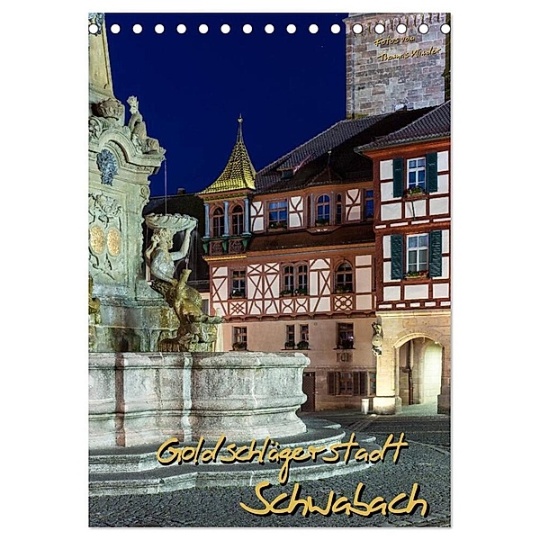 Goldschlägerstadt Schwabach (Tischkalender 2024 DIN A5 hoch), CALVENDO Monatskalender, Thomas Klinder