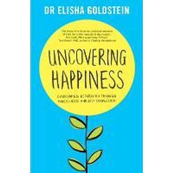 Goldstein, E: Uncovering Happiness, Elisha Goldstein