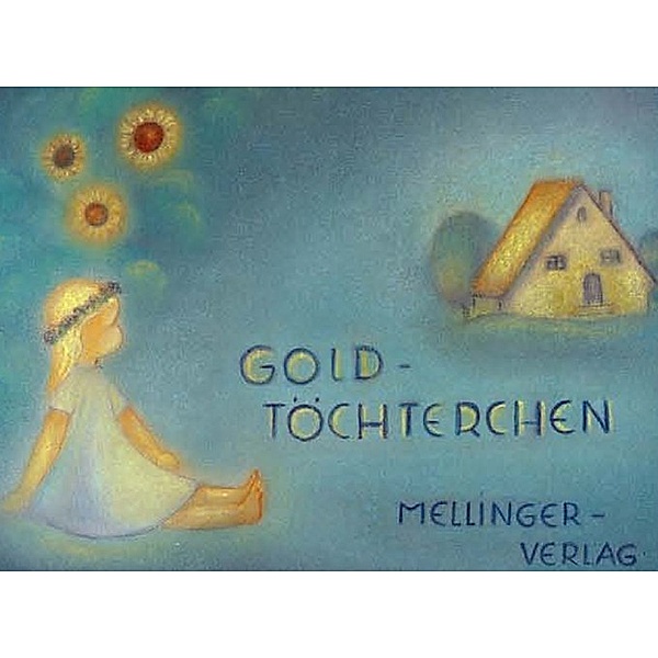 Goldtöchterchen, Richard von Volkmann-Leander, Ruth Elsässer