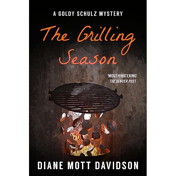 Goldy Schulz: The Grilling Season (Goldy Schulz, #7), Diane Mott Davidson
