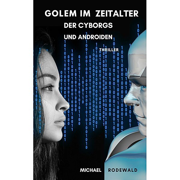 Golem im Zeitalter der Cyborgs und Androiden, Michael Rodewald