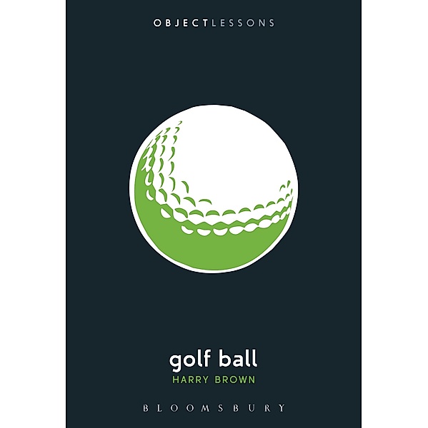 Golf Ball / Object Lessons, Harry Brown