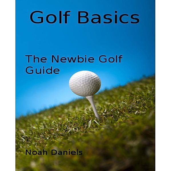 Golf Basics, Noah Daniels