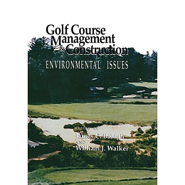 Golf Course Management & Construction, James C. Balogh, William J. Walker