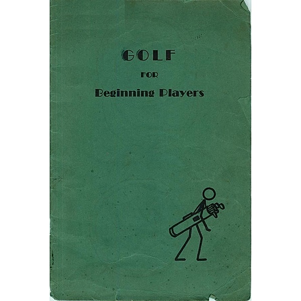 Golf for Beginning Players / Garrett County Press, Jennette A. Stein, Emma F. Waterman