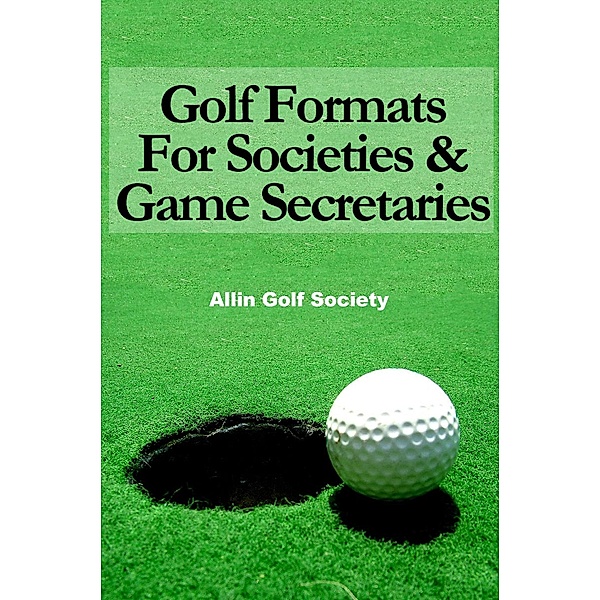 Golf Formats For Societies & Game Secretaries, Alan Hyde