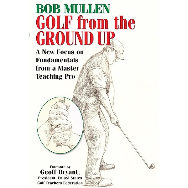 Golf from the Ground Up, Bob Mullen