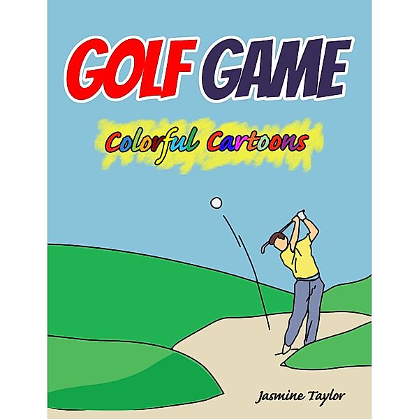 Golf Game Colorful Cartoon Illustrations, Jasmine Taylor