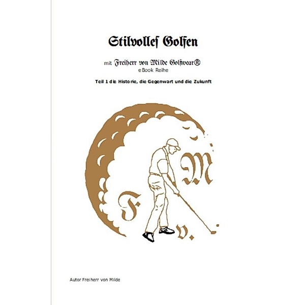 Golf in style Part 1 / Stilvoll Golfen Bd.1, Milde Freiherr von