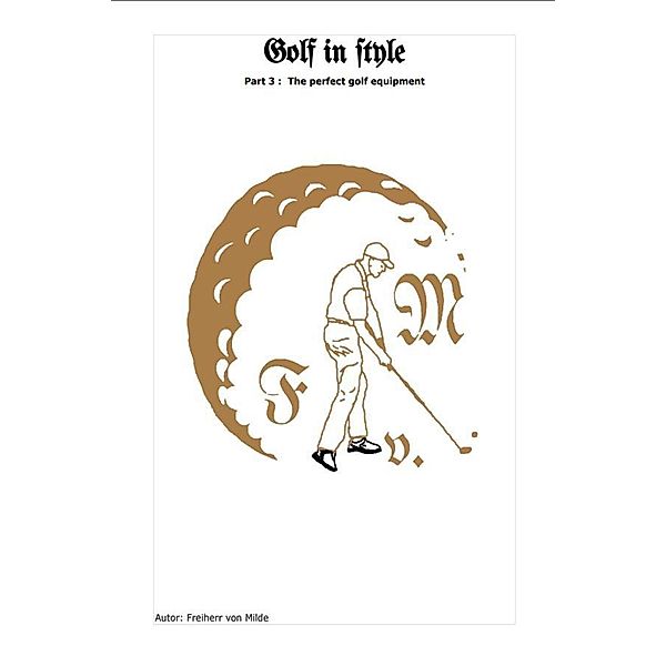Golf in style Part 3 / Golf in style Bd.3, Milde Freiherr von