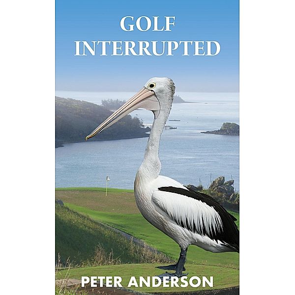 Golf Interrupted, Peter Wallace Anderson