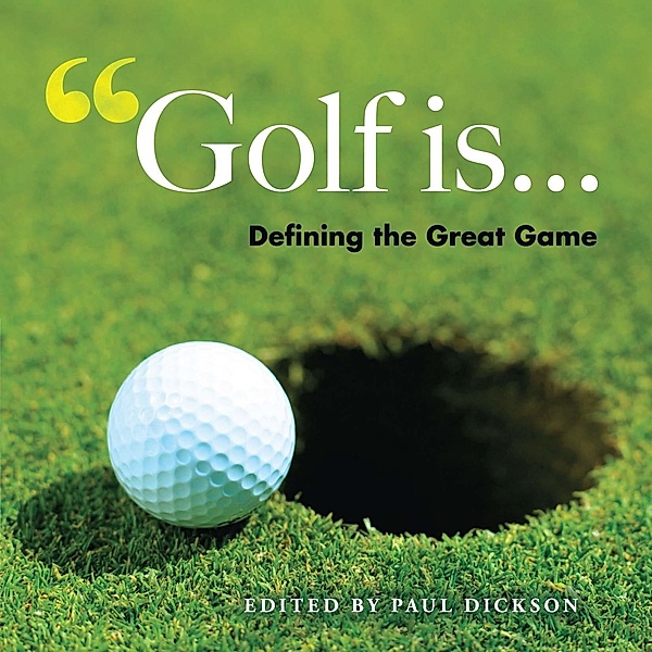Golf Is . . ., Paul Dickson