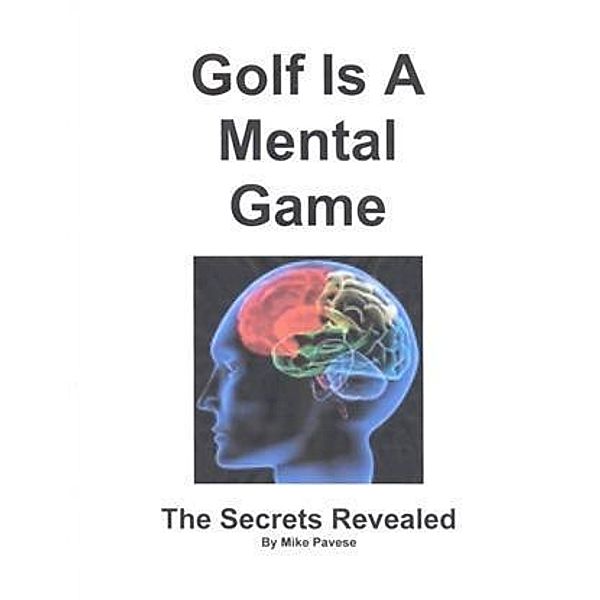 Golf Is A Mental Game, Mike Pavese