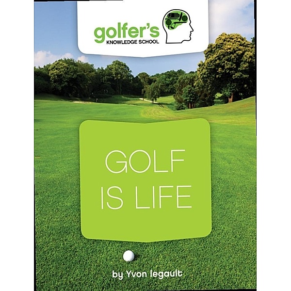 Golf is Life, Yvon Legault