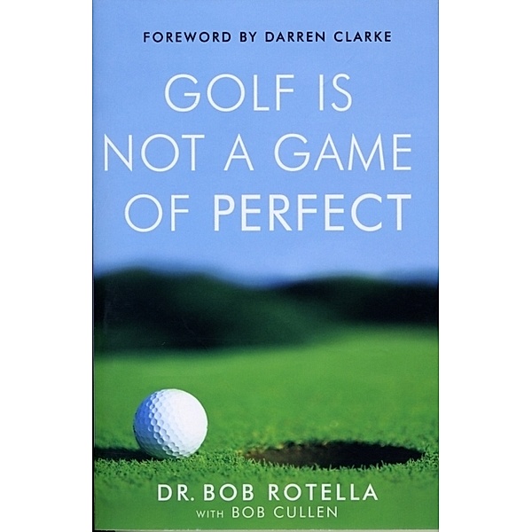 Golf is Not a Game of Perfect, Bob Rotella