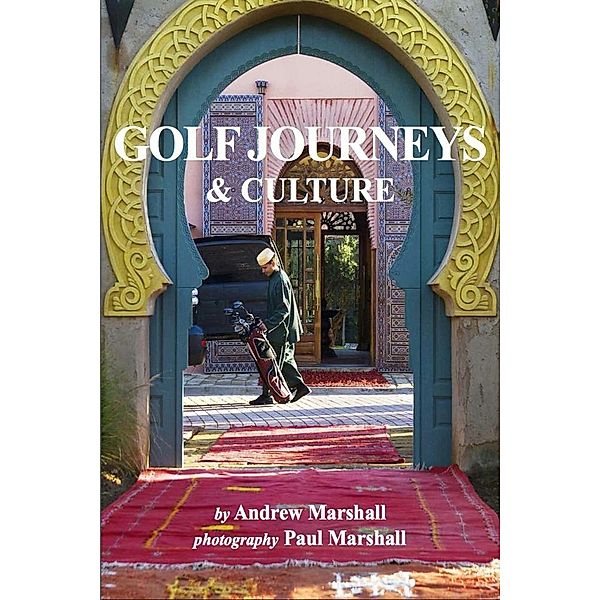 Golf Journeys & Culture / eBookIt.com, Andrew Marshall