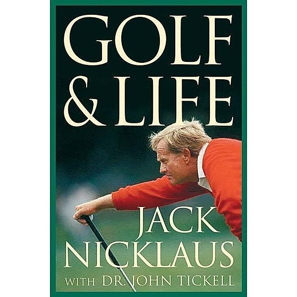 Golf & Life, Jack Nicklaus, John Tickell