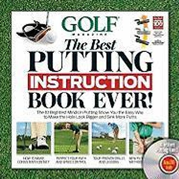 Golf Magazine: The Best Putting Instruction Book Ever!