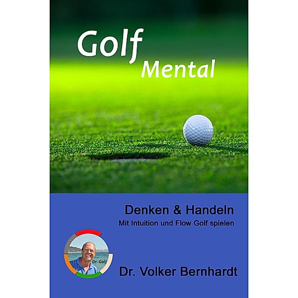 Golf Mental - Denken & Handeln, Volker Bernhardt