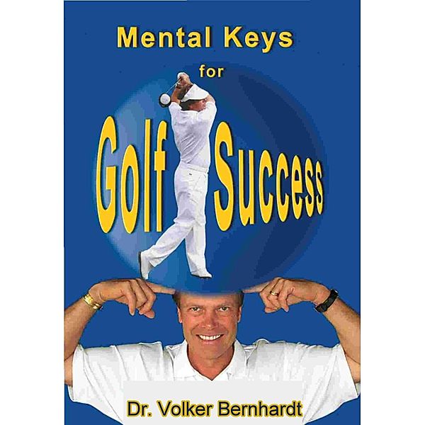 Golf - Mental Keys for Golf Success, Volker Bernhardt