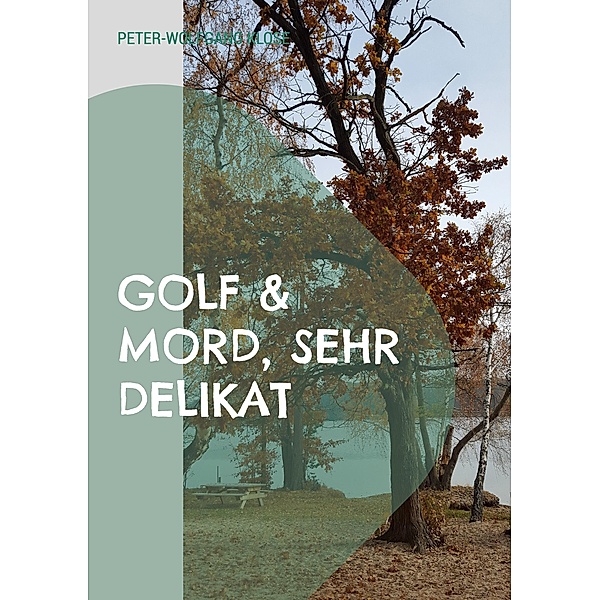 Golf & Mord, sehr delikat, Peter-Wolfgang Klose