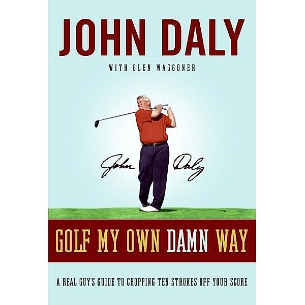 Golf My Own Damn Way, John Daly