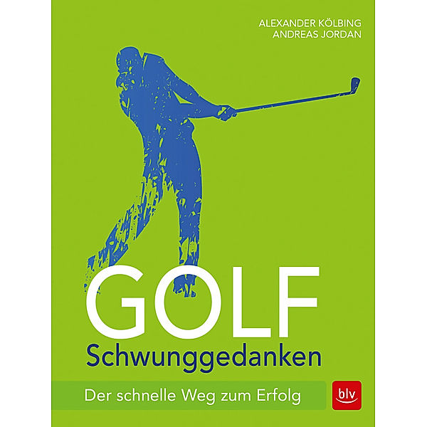 Golf Schwunggedanken, Alexander Kölbing, Andreas Jordan