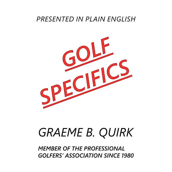GOLF SPECIFICS, Graeme B. Quirk