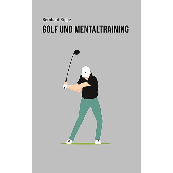 Golf und Mentaltraining, Bernhard Rippe