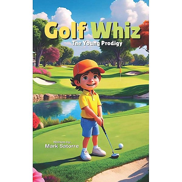 Golf Whiz: The Young Prodigy, Mark Satorre