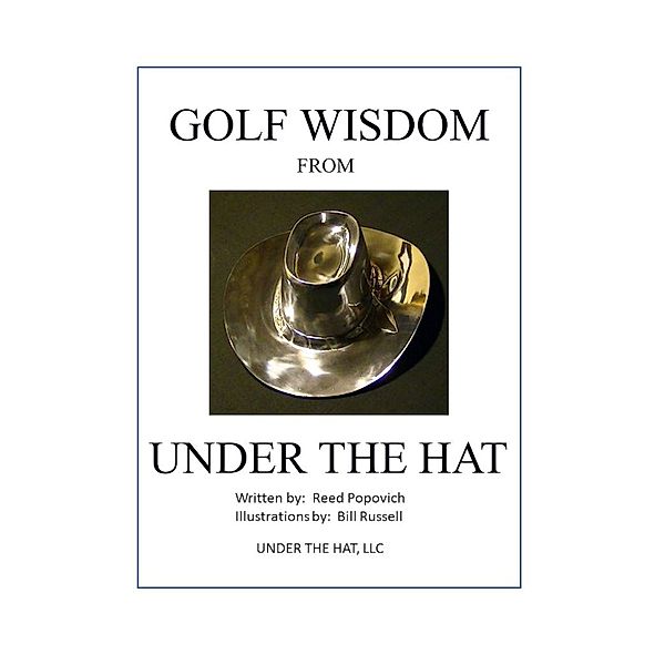 Golf Wisdom From Under The Hat, Reed Popovich
