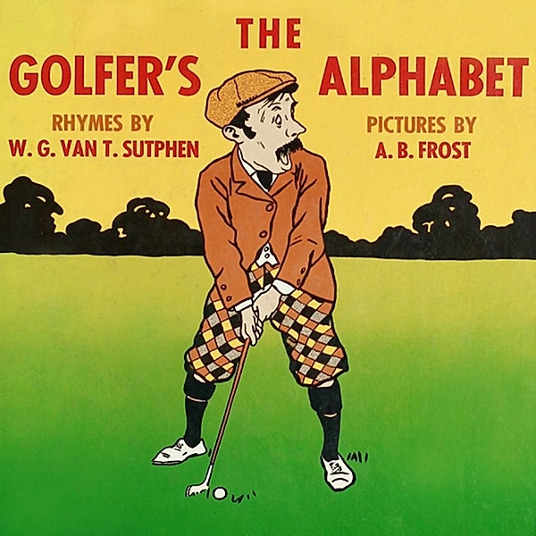 Golfer's Alphabet, W. G. Van T. Sutphen