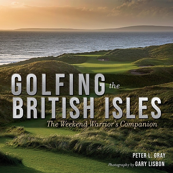 Golfing the British Isles, Peter Gray, Gary Lisbon