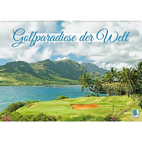 Golfparadiese der Welt (Wandkalender 2023 DIN A2 quer), Calvendo