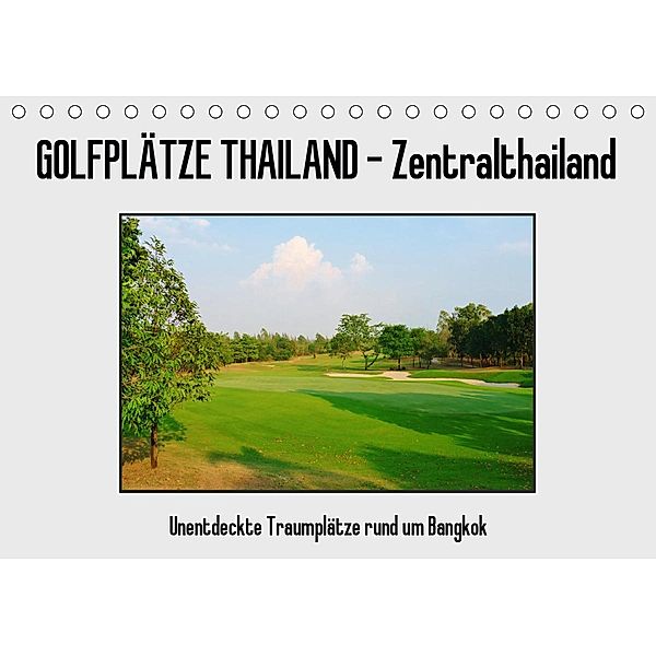 Golfplätze Thailand - Zentralthailand (Tischkalender 2021 DIN A5 quer), Uwe Affeldt