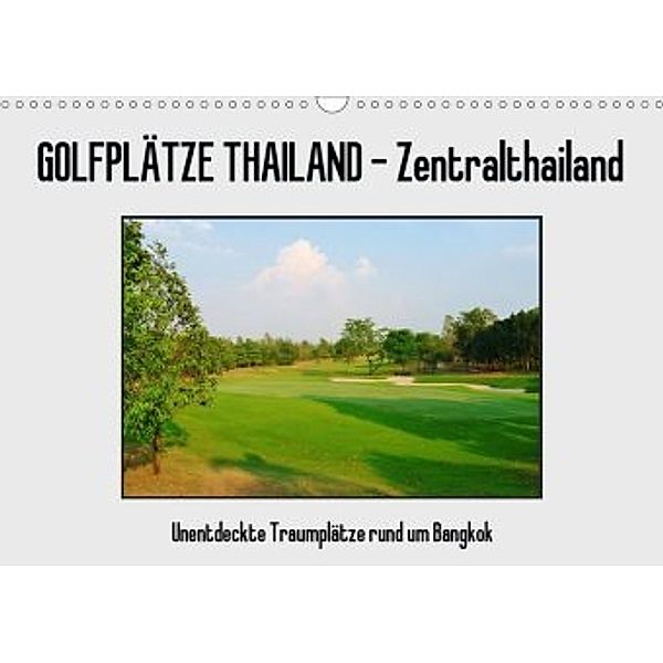 Golfplätze Thailand - Zentralthailand (Wandkalender 2020 DIN A3 quer), Uwe Affeldt