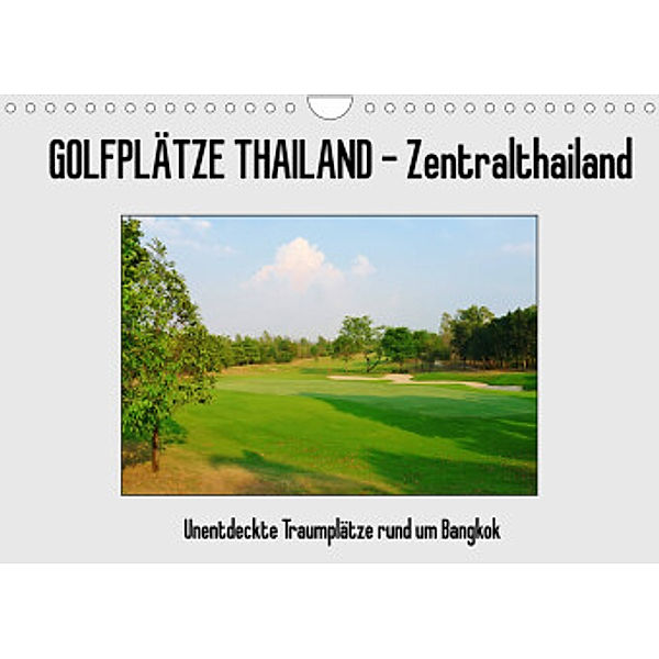 Golfplätze Thailand - Zentralthailand (Wandkalender 2022 DIN A4 quer), Uwe Affeldt