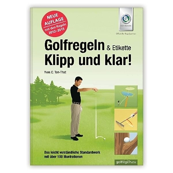 Golfregeln & Etikette: Klipp und klar! 2012-2015, Yves C. Ton-That