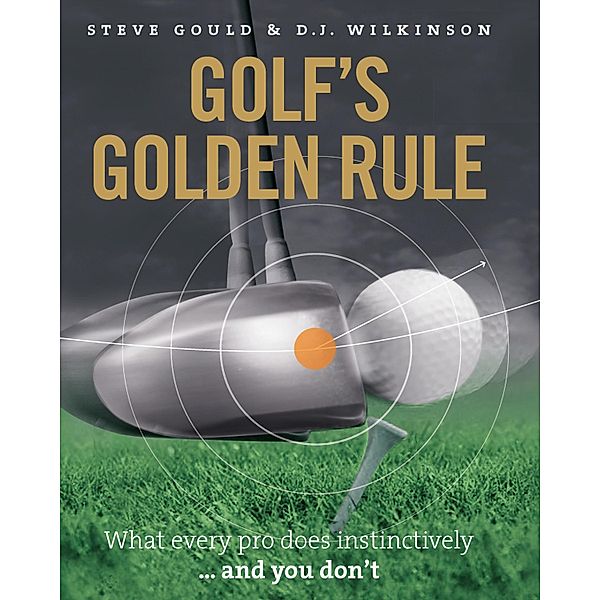 Golf's Golden Rule, Steve Gould, D. J. Wilkinson