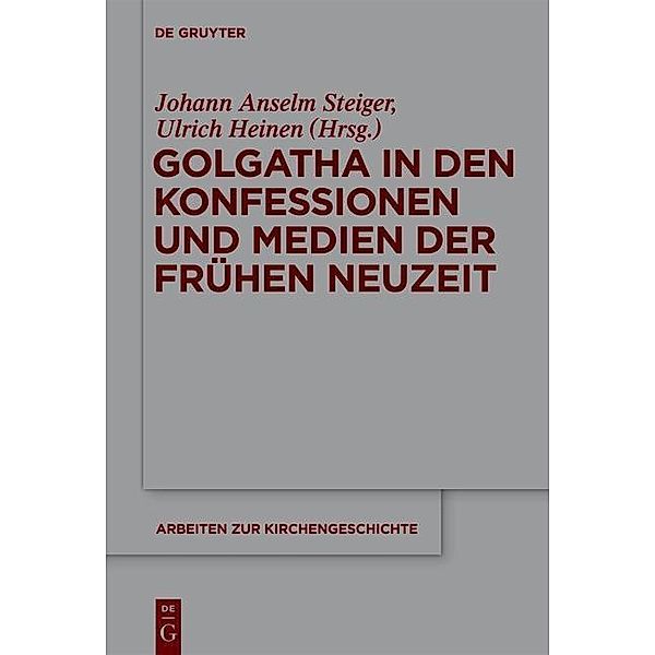 Golgatha in den Konfessionen und Medien der Frühen Neuzeit / Arbeiten zur Kirchengeschichte Bd.113