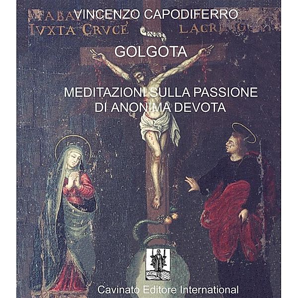 Golgota. Meditazioni Sulla Passione di Anonima Devota, Vincenzo Capodiferro