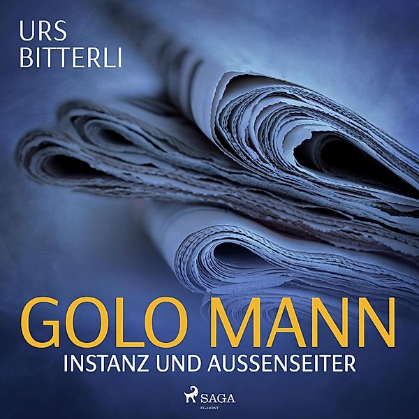 Golo Mann - Instanz und Aussenseiter, Urs Bitterli